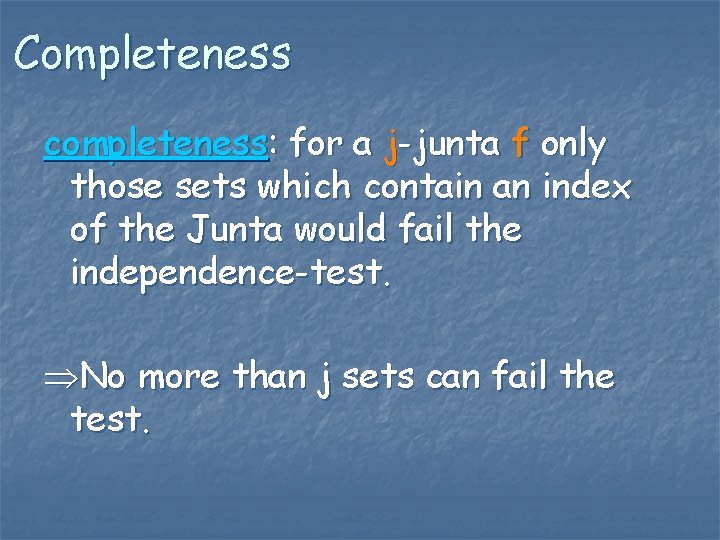 Completeness completeness: for a j-junta f only those sets which contain an index of
