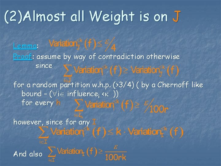 (2)Almost all Weight is on J Lemma: Proof: assume by way of contradiction otherwise