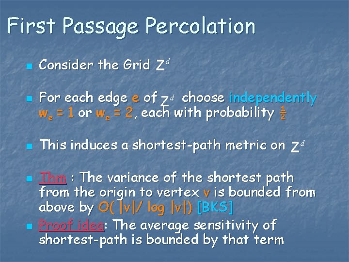 First Passage Percolation n n Consider the Grid For each edge e of choose