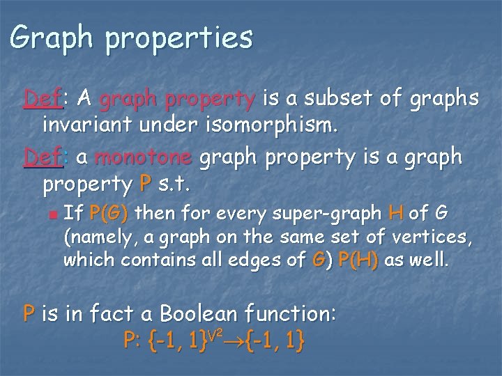 Graph properties Def: A graph property is a subset of graphs invariant under isomorphism.