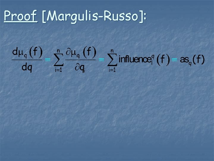 Proof [Margulis-Russo]: 