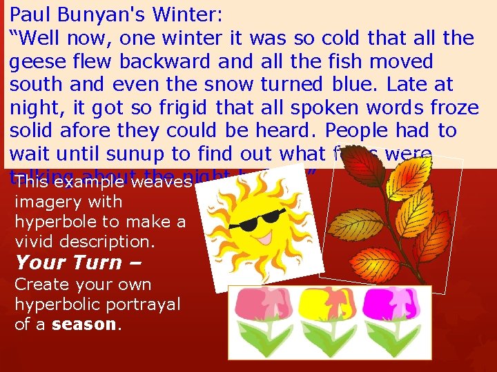 Paul Bunyan's Winter: “Well now, one winter it was so cold that all the