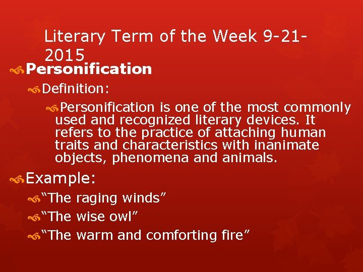 Literary Term of the Week 9 -212015 Personification Definition: Personification is one of the