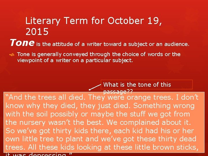 Literary Term for October 19, 2015 Tone is the attitude of a writer toward
