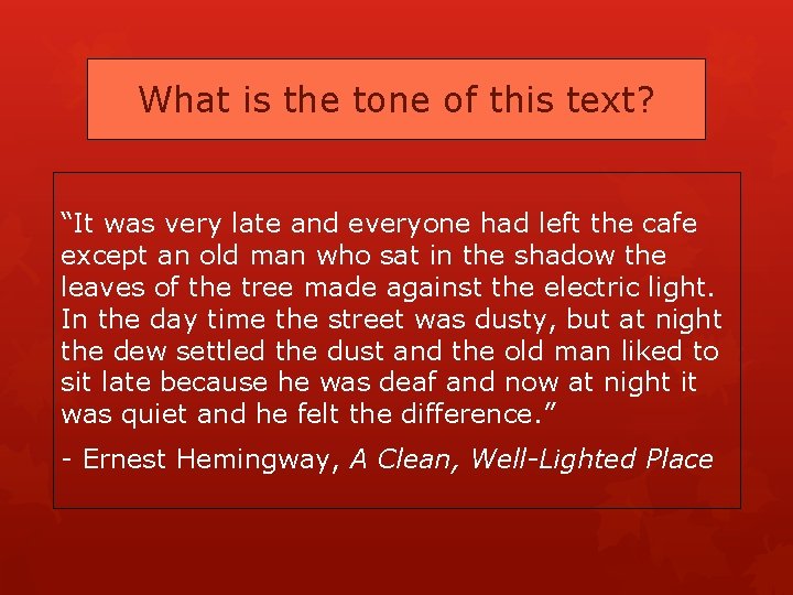 What is the tone of this text? “It was very late and everyone had