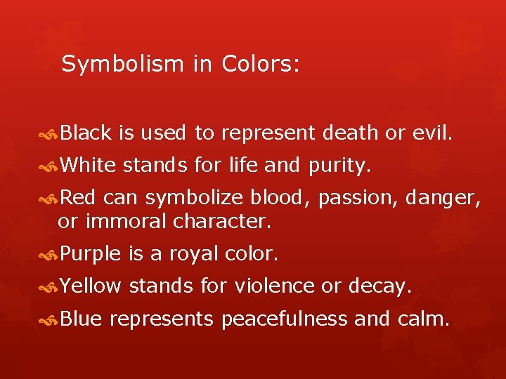 Symbolism in Colors: Black is used to represent death or evil. White stands for