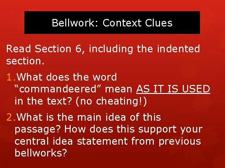 Bellwork: Context Clues Read Section 6, including the indented section. 1. What does the