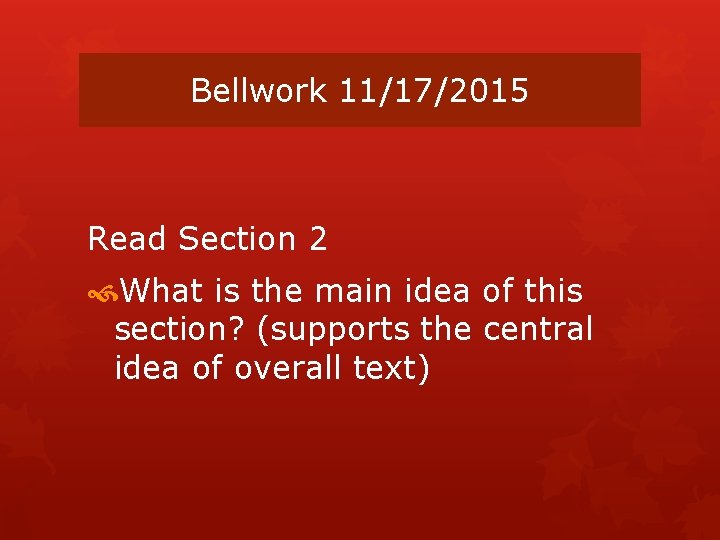 Bellwork 11/17/2015 Read Section 2 What is the main idea of this section? (supports