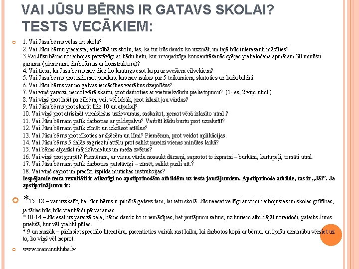 VAI JŪSU BĒRNS IR GATAVS SKOLAI? TESTS VECĀKIEM: 1. Vai Jūsu bērns vēlas iet