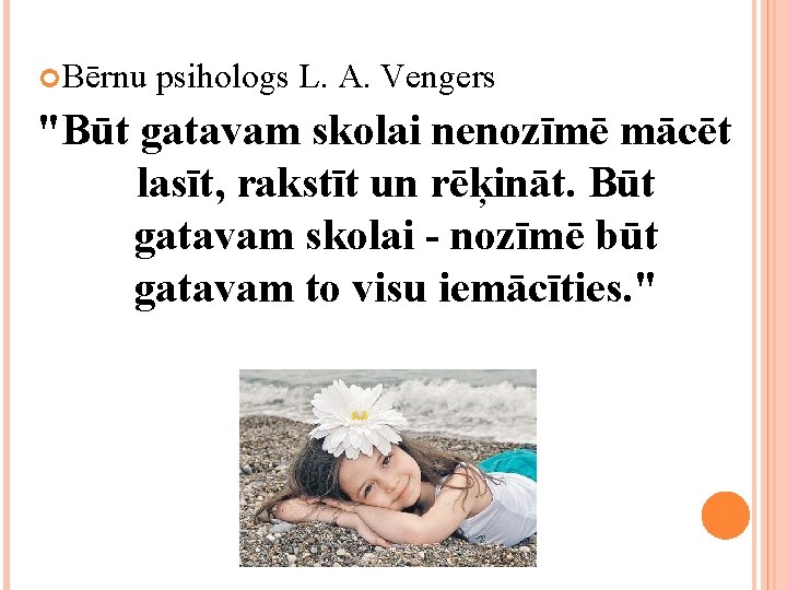  Bērnu psihologs L. A. Vengers "Būt gatavam skolai nenozīmē mācēt lasīt, rakstīt un