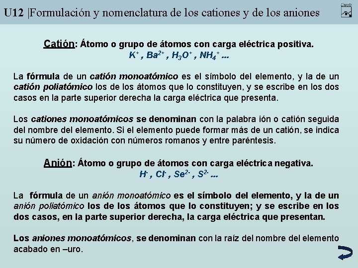 U 12 |Formulación y nomenclatura de los cationes y de los aniones Catión: Átomo