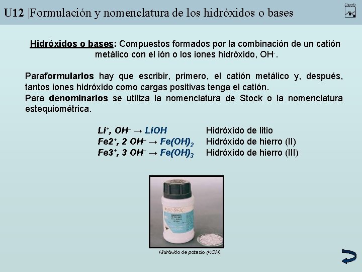 U 12 |Formulación y nomenclatura de los hidróxidos o bases Hidróxidos o bases: Compuestos