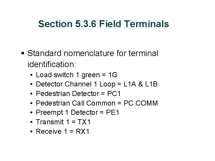 Section 5. 3. 6 Field Terminals § Standard nomenclature for terminal identification: • •