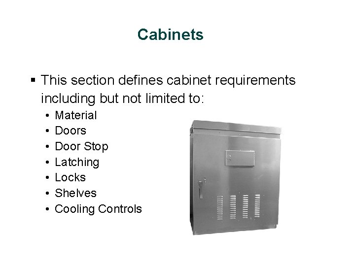 Cabinets § This section defines cabinet requirements including but not limited to: • •