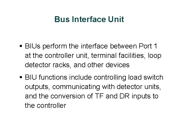 Bus Interface Unit § BIUs perform the interface between Port 1 at the controller