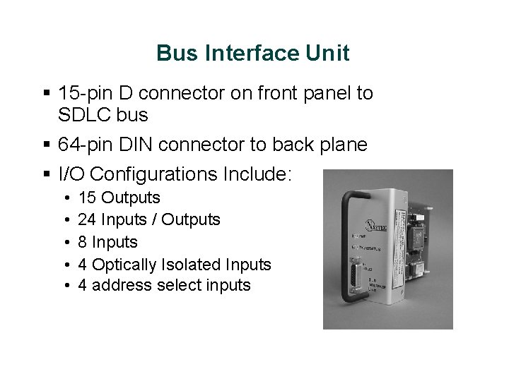 Bus Interface Unit § 15 -pin D connector on front panel to SDLC bus