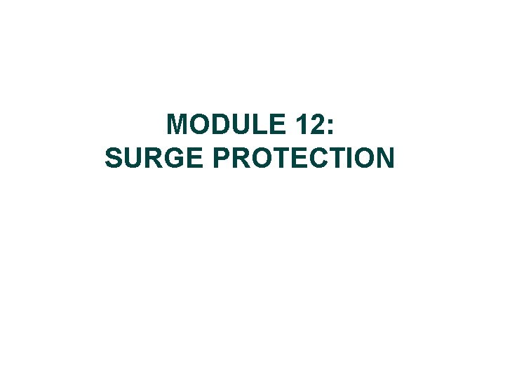 MODULE 12: SURGE PROTECTION 