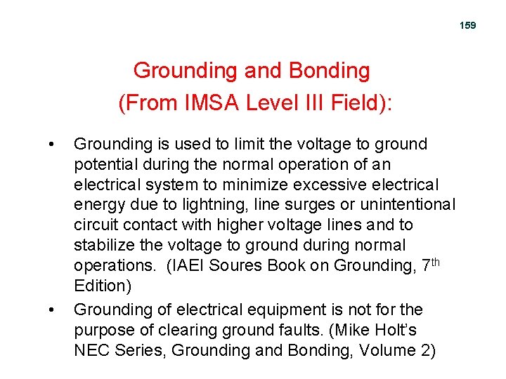 159 Grounding and Bonding (From IMSA Level III Field): • • Grounding is used