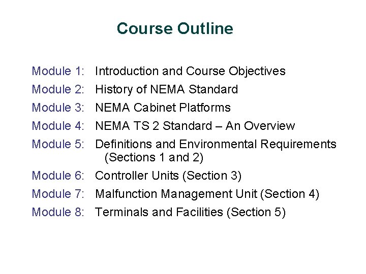 Course Outline Module 1: Introduction and Course Objectives Module 2: History of NEMA Standard