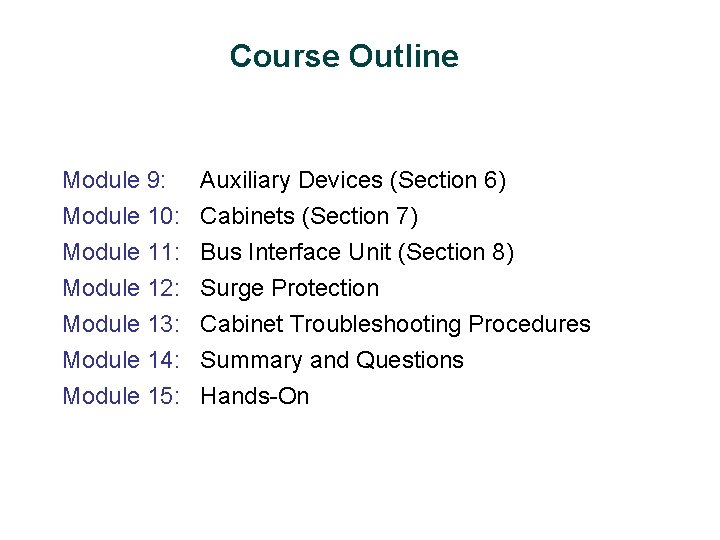 Course Outline Module 9: Auxiliary Devices (Section 6) Module 10: Cabinets (Section 7) Module