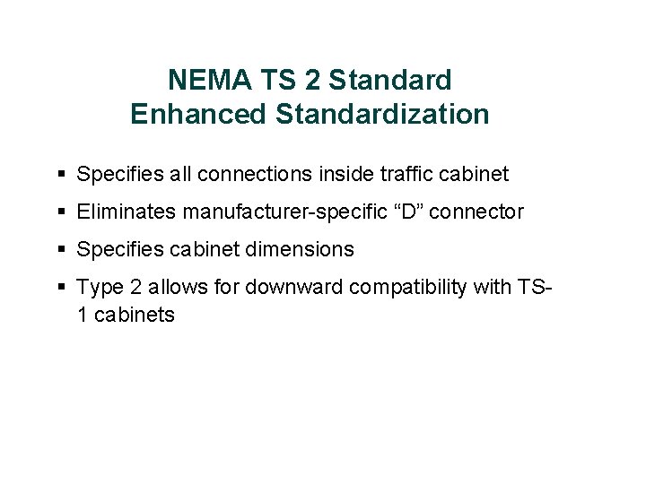 NEMA TS 2 Standard Enhanced Standardization § Specifies all connections inside traffic cabinet §