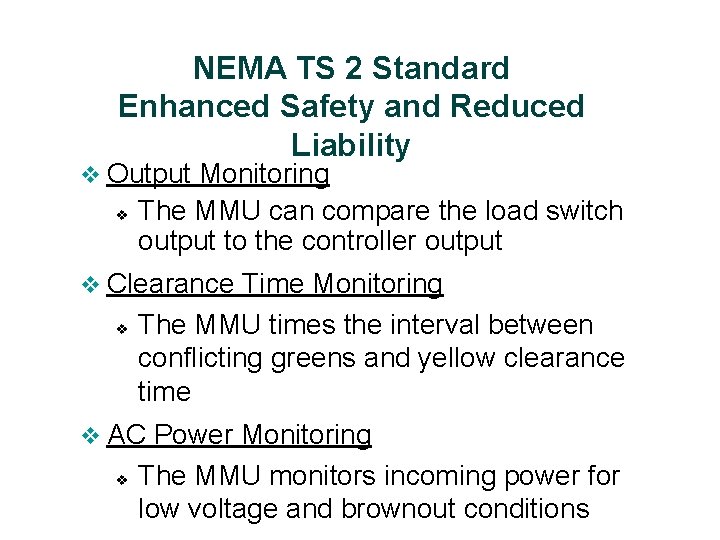 NEMA TS 2 Standard Enhanced Safety and Reduced Liability v Output Monitoring v The