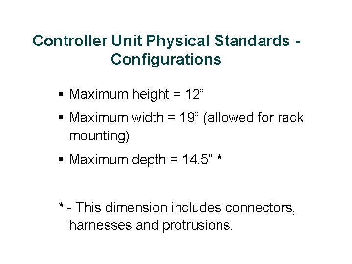 Controller Unit Physical Standards - Configurations § Maximum height = 12” § Maximum width