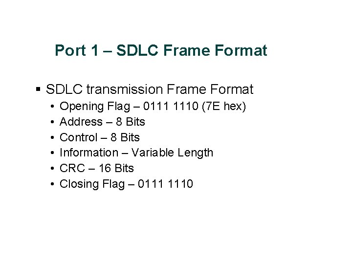 Port 1 – SDLC Frame Format § SDLC transmission Frame Format • • •