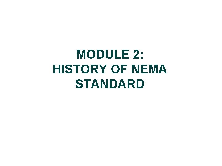 MODULE 2: HISTORY OF NEMA STANDARD 