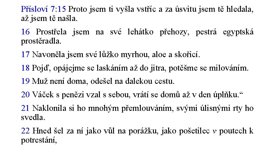 Přísloví 7: 15 Proto jsem ti vyšla vstříc a za úsvitu jsem tě hledala,