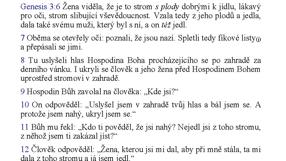 Genesis 3: 6 Žena viděla, že je to strom s plody dobrými k jídlu,