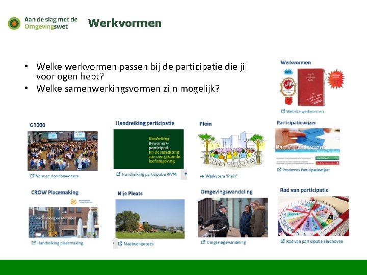 Werkvormen • Welke werkvormen passen bij de participatie die jij voor ogen hebt? •