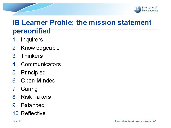IB Learner Profile: the mission statement personified 1. Inquirers 2. Knowledgeable 3. Thinkers 4. IB Learner Profile: the mission statement personified 1. Inquirers 2. Knowledgeable 3. Thinkers 4.
