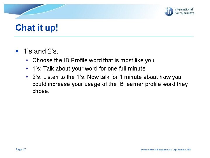 Chat it up! § 1’s and 2’s: • Choose the IB Profile word that