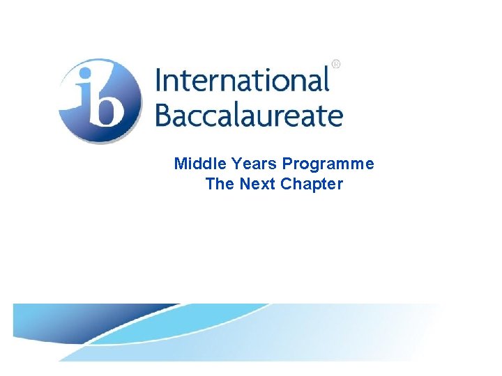 Middle Years Programme The Next Chapter Middle Years Programme The Next Chapter