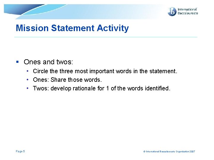 Mission Statement Activity § Ones and twos: • Circle three most important words in