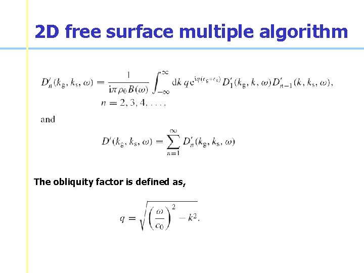 2 D free surface multiple algorithm The obliquity factor is defined as, 