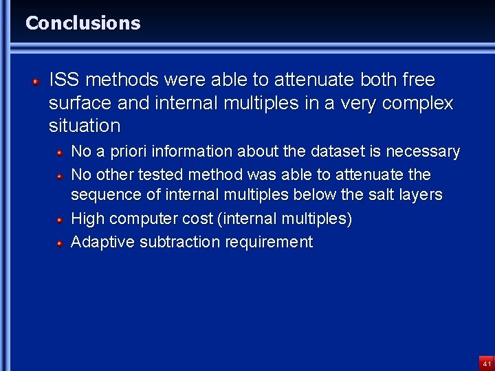 Conclusions ISS methods were able to attenuate both free surface and internal multiples in