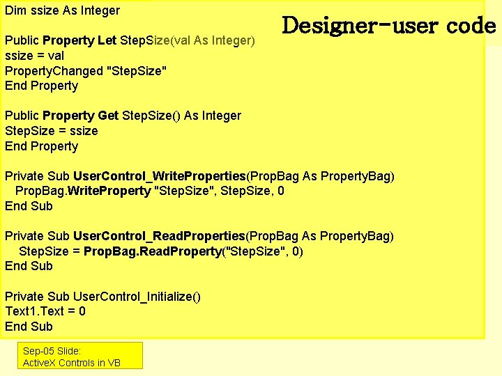 Dim ssize As Integer Public Property Let Step. Size(val As Integer) ssize = val Dim ssize As Integer Public Property Let Step. Size(val As Integer) ssize = val