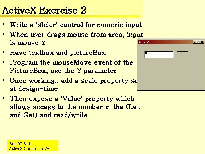 Active. X Exercise 2 • Write a 'slider' control for numeric input • When