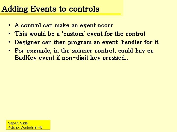 Adding Events to controls • • A control can make an event occur This