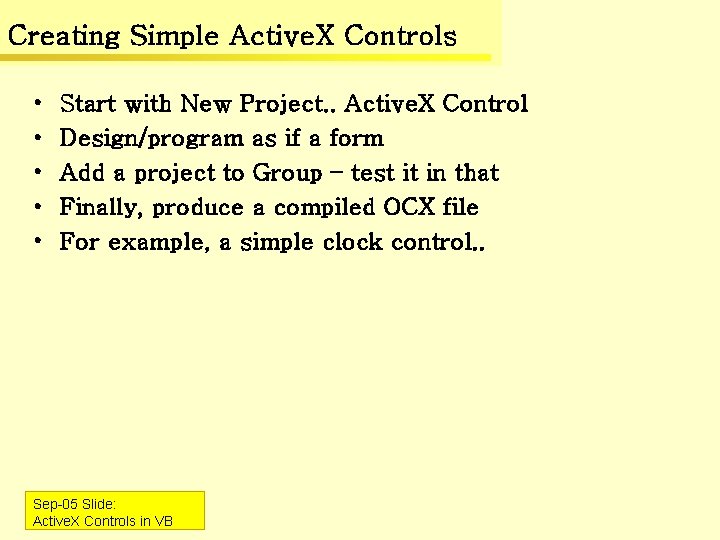 Creating Simple Active. X Controls • • • Start with New Project. . Active.