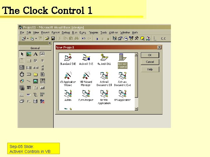 The Clock Control 1 Sep-05 Slide: Active. X Controls in VB The Clock Control 1 Sep-05 Slide: Active. X Controls in VB