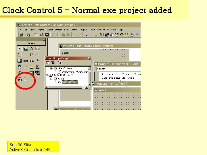 Clock Control 5 – Normal exe project added Sep-05 Slide: Active. X Controls in