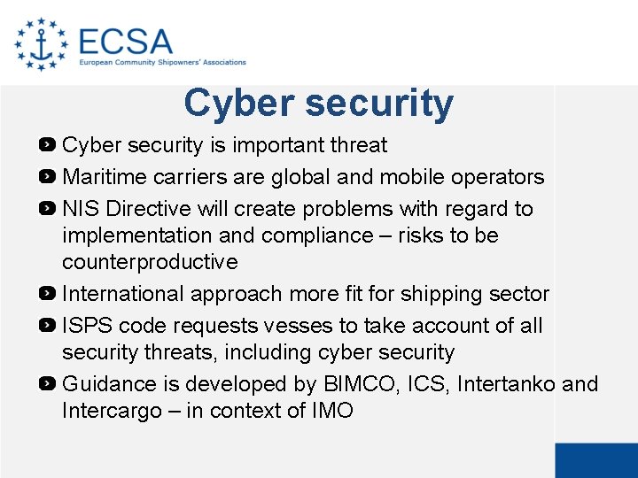 Cyber security is important threat Maritime carriers are global and mobile operators NIS Directive