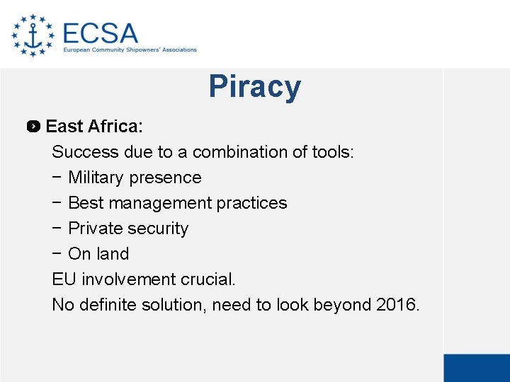 Piracy East Africa: Success due to a combination of tools: − Military presence −
