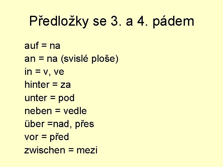 Předložky se 3. a 4. pádem auf = na an = na (svislé ploše)