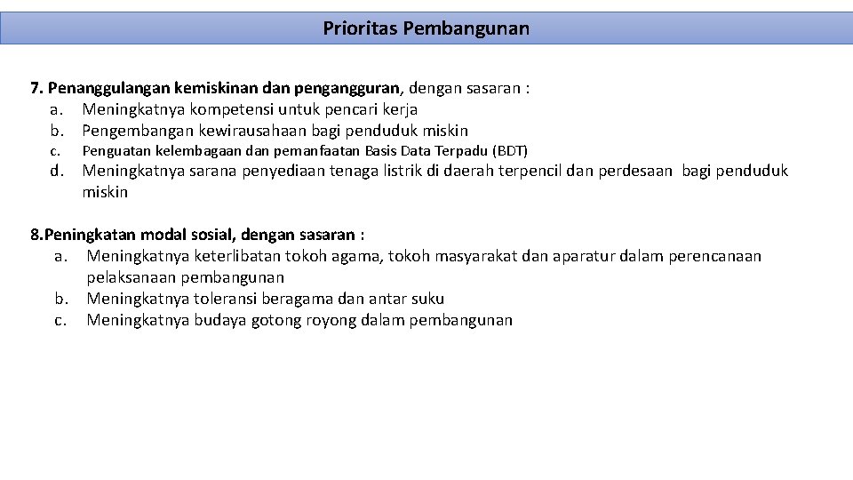 Prioritas Pembangunan 7. Penanggulangan kemiskinan dan pengangguran, dengan sasaran : a. Meningkatnya kompetensi untuk