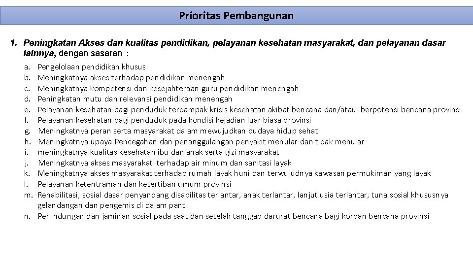 Prioritas Pembangunan 1. Peningkatan Akses dan kualitas pendidikan, pelayanan kesehatan masyarakat, dan pelayanan dasar