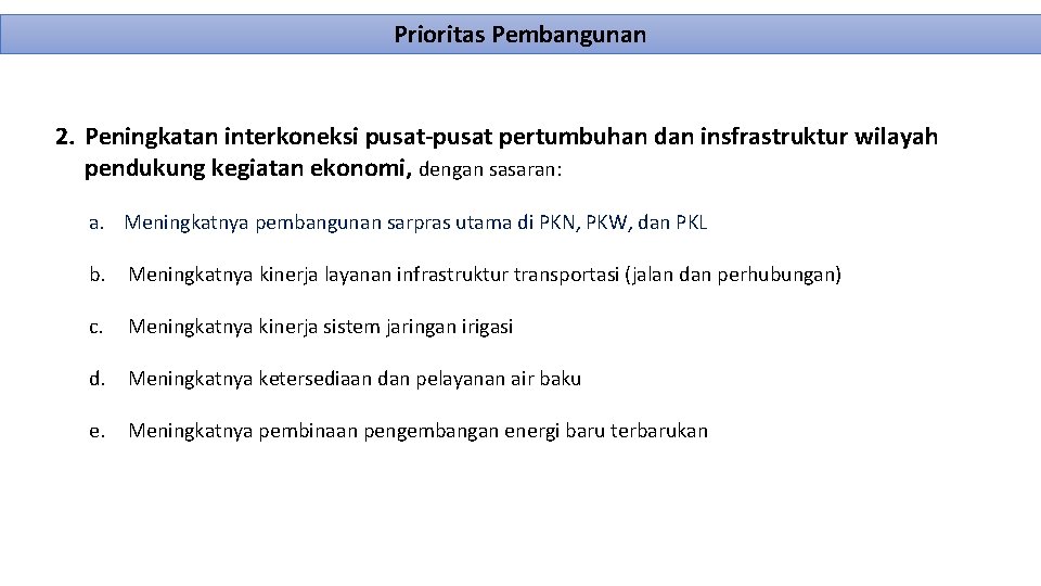 Prioritas Pembangunan 2. Peningkatan interkoneksi pusat-pusat pertumbuhan dan insfrastruktur wilayah pendukung kegiatan ekonomi, dengan